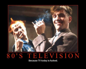 Motivational Posters (possibly NWS) 80stelevision.jpg mondi