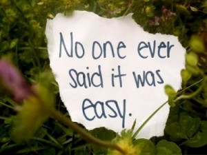 No one ever said it was easy #PictureQuotes, #Inspirational, # ...