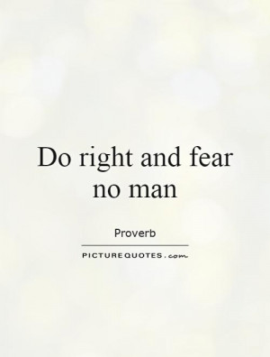 Man Quotes Fearless Quotes Proverb Quotes No Fear Quotes