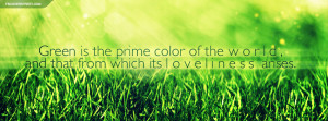 Green Color Quotes Green is the prime color of
