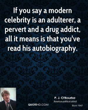 If you say a modern celebrity is an adulterer, a pervert and a drug ...