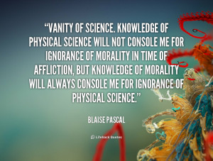 quote-Blaise-Pascal-vanity-of-science-knowledge-of-physical-science ...