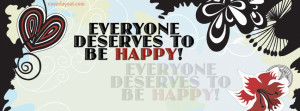 Everyone Deserves To Be Happy Facebook Cover Layout
