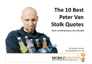 Graham Brown mobileYouth) Peter Van Stolk - 10 Best Quotes