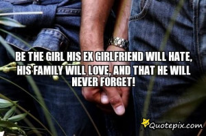 Be The Girl His Ex Girlfriend Will Hate, His Family Will Love, And ...