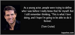 As a young actor, people were trying to define who I was before I ...
