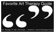 ... Art Therapy Quote: Do you have a favorite art therapy quote that