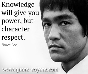 ... -Lee-Quotes-Knowledge-will-give-you-power-but-character-respect.jpg