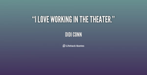 quote-Didi-Conn-i-love-working-in-the-theater-74205.png