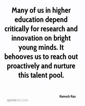 ... It behooves us to reach out proactively and nurture this talent pool