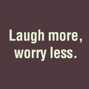 laugh more
