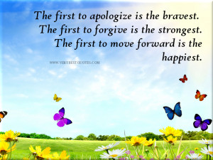... forgive is the strongest. The first to move forward is the happiest