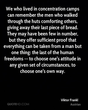 We who lived in concentration camps can remember the men who walked ...