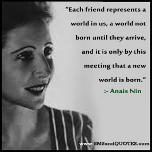 ... - Quotes by : Anais Nin - Friendship Quotes - SMS and Quotes