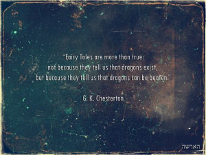 Fairy tales are more than true; Not because they tell us that dragons ...