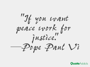 pope paul vi quotes if you want peace work for justice pope paul vi