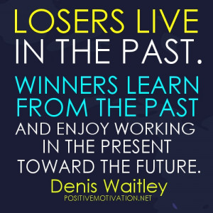 Motivational-quotes-Losers-live-in-the-past.-Winners-learn-from-the ...