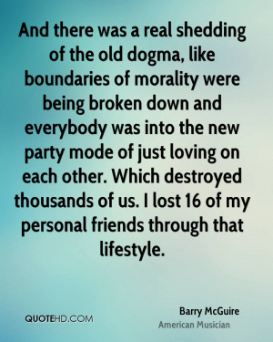 was a real shedding of the old dogma, like boundaries of morality ...