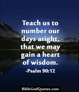 Bible Verses – Scriptures – Passages - Quotes - Teach us to number ...