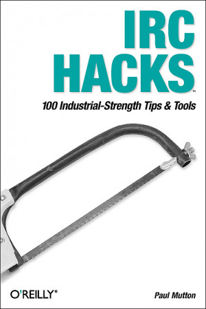 Irc Hacks Industrial Strength Tips Tools Pages
