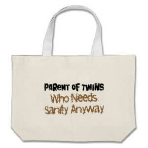Parent of TWINS Who Needs Sanity Anyhow Bags