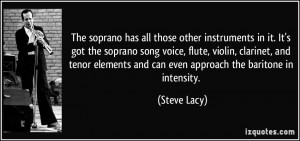 The soprano has all those other instruments in it. It's got the ...