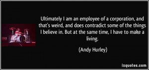 quote-ultimately-i-am-an-employee-of-a-corporation-and-that-s-weird ...