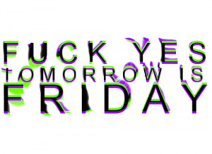 Gif Tomorrow is friday quote