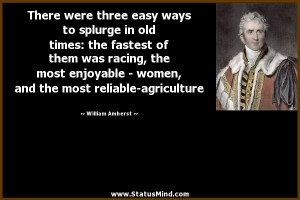 ... most reliable-agriculture - William Amherst Quotes - StatusMind.com
