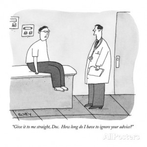 Give it to me straight, Doc. How long do I have to ignore your advice ...