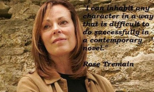 Rose tremain famous quotes 4