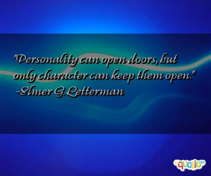 Personality can open doors , but only character can keep them open.