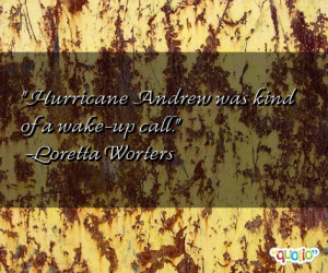 Hurricane Andrew was kind of a wake -up call .