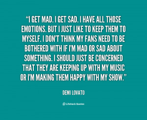 quote-Demi-Lovato-i-get-mad-i-get-sad-i-24132.png