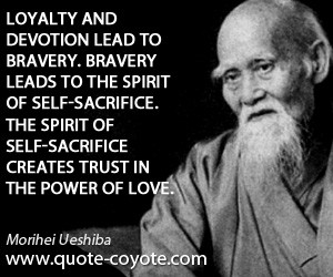 quotes - Loyalty and devotion lead to bravery. Bravery leads to the ...