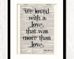 Edgar Allan Poe Quote, We Loved Wit h A LOVE That Was MORE Than LOVE ...