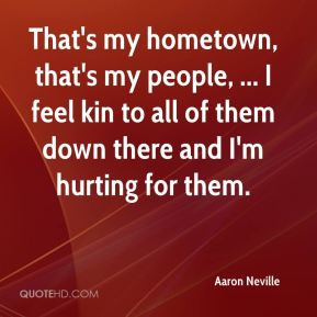 Aaron Neville - That's my hometown, that's my people, ... I feel kin ...