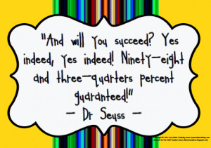 ... Ninety-eight and three-quarters percent guaranteed! - Dr. Seuss Quotes