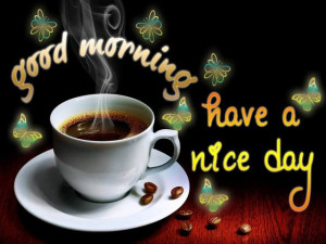 Good Morning And Have A Nice Day Image