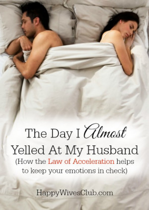 Almost Yelled At My Husband (How the Law of Acceleration in Marriage ...