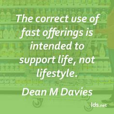 The correct use of fast offerings is intended to support life, not ...