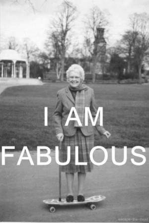 You are fabulous