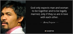 God only expects man and woman to be together and to be legally ...