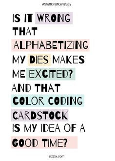 ... my dies makes me excited? #Craft #Quotes #CraftQuote #Sizzix More
