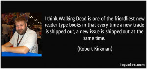 think Walking Dead is one of the friendliest new reader type books ...