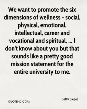 We want to promote the six dimensions of wellness - social, physical ...