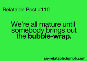 ... (true,so true,true story,funny,bubble wrap,lmao,humor,funny posts
