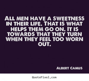 All Men Have Sweetness Their Life...