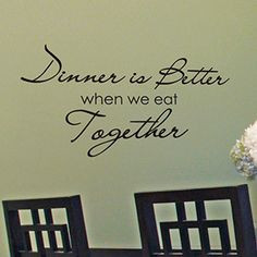 Dinner is better when we eat together! More
