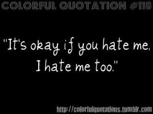 Quotes About Self Hate Self hate quotes